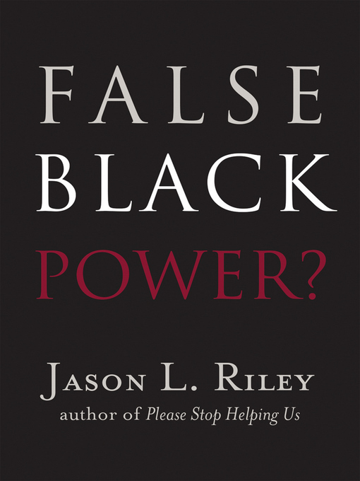 Title details for False Black Power? by Jason L. Riley - Wait list